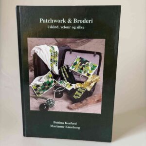 Bettina Koefoed og Marianne Knorborg: Patchwork og broderi i skind, velour og silke