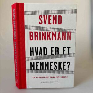 Svend Brinkmann: Hvad er et menneske? En filosofisk dannelsesrejse