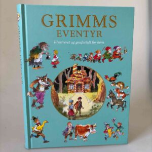 Grimms eventyr - illustreret og genfortalt for børn