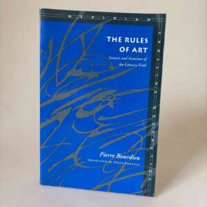 Pierre Bourdieu: The Rules of Art - Genesis and Structure of the Literary Field