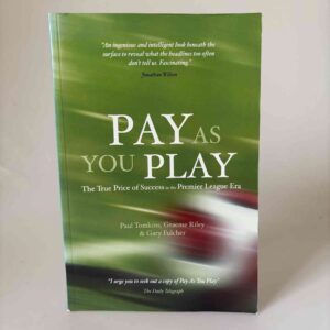 Poul Tomkins: Pay as You Play - The True Price of Success in the Premier League Era