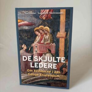 Marianne Aagaard Skovmand: De skjulte ledere - Om kvinderne i den tidlige kristendom