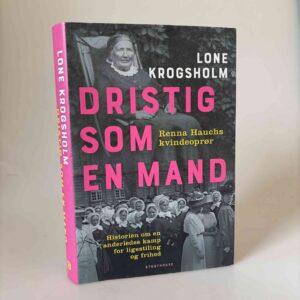 Lone Krogsholm: Dristig som en mand - Renna Hauchs kvindeoprør