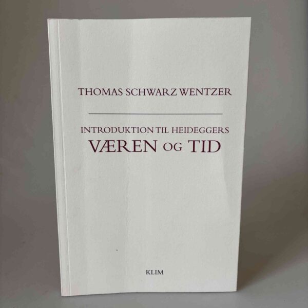 Thomas Schwartz Wentzer: Introduktion til Heideggers Væren og tid