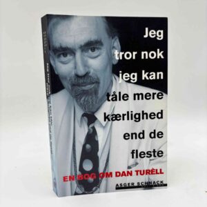 Asger Schnack: Jeg tror nok jeg kan tåle mere kærlighed end de fleste - en bog om Dan Turèll