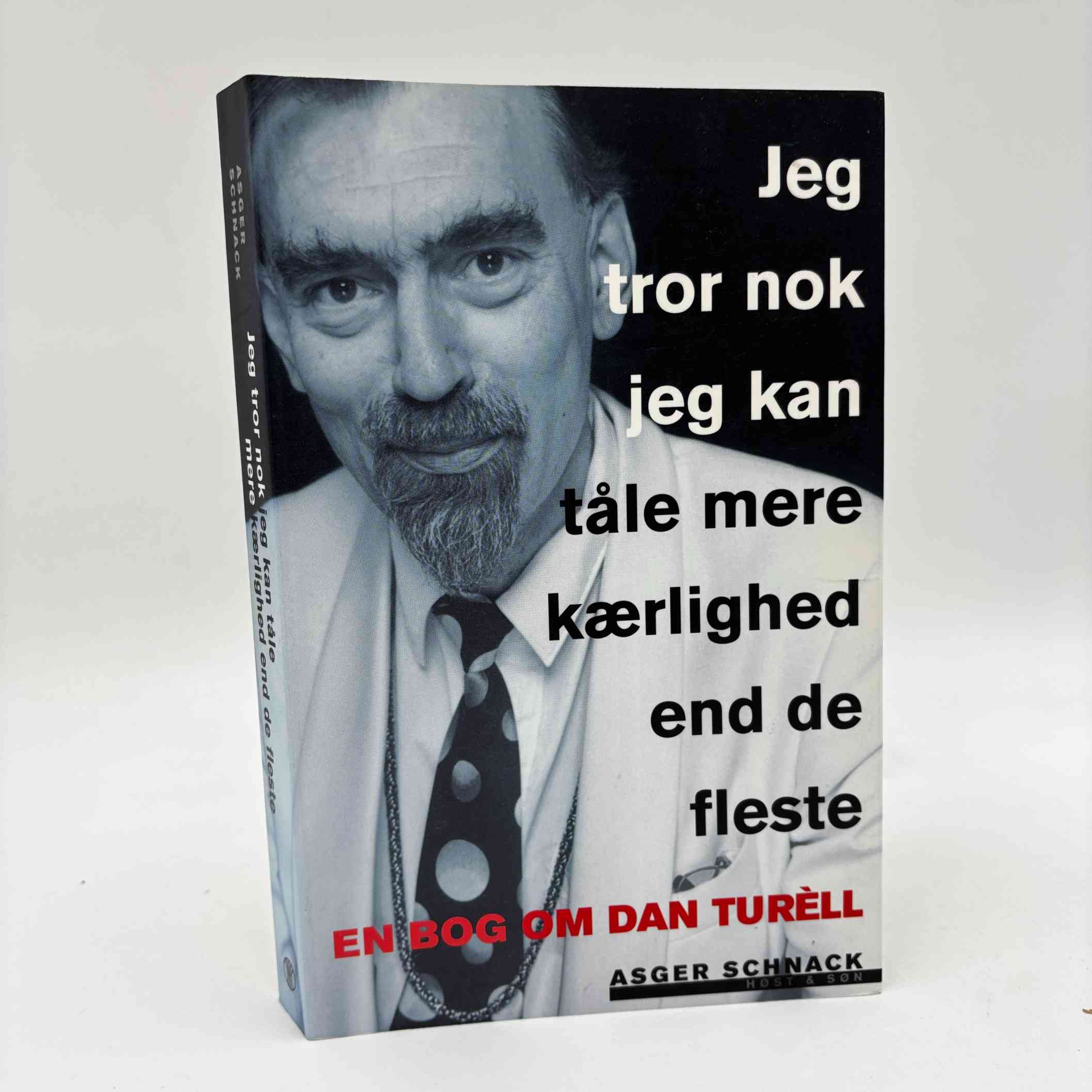 Asger Schnack: Jeg tror nok jeg kan tåle mere kærlighed end de fleste - en bog om Dan Turèll