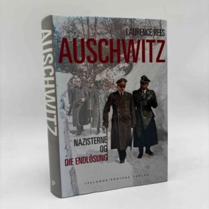 Laurence Rees: Auschwitz. Nazisterne og die Endlösung