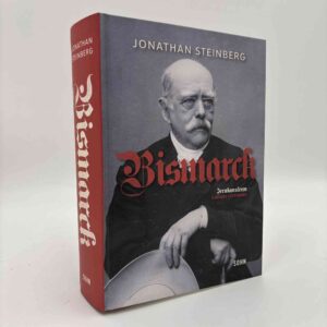 Jonathan Steinberg: Bismarck