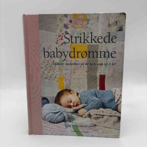 Vibe Ulrik Søndergaard: Strikkede babydrømme - skønne opskrifter til de helt små (0-2 år)