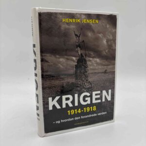 Henrik Jensen: Krigen 1914-1918 - og hvordan den forandrede verden