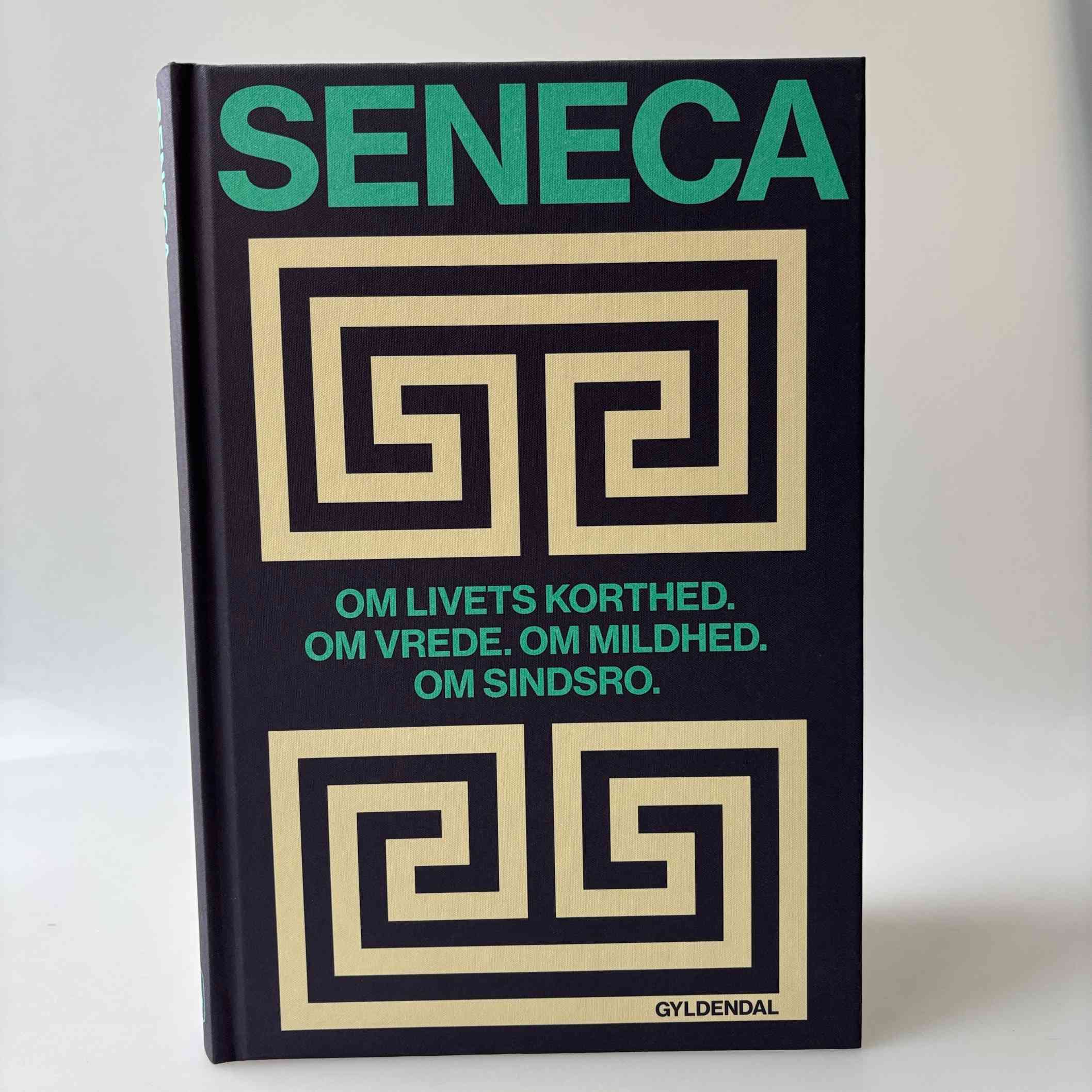 Seneca: Om livets korthed. Om vrede. Om mildhed. Om sindsro.