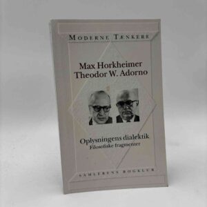 Max Horkheimer og Theodor W. Adorno: Oplysningens dialektik. Filosofiske fragmenter