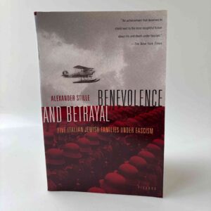 Alexander Stille: Benevolence and Betrayal - Five Italian Jewish Families Under Fascism