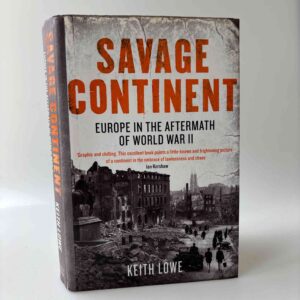 Keith Lowe: Savage Continent - Europe in the Aftermath of World War II