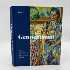 Eva Pohl: Gennembrud - Kvinder i dansk kunst fra 1600-tallet til i dag