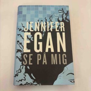 Jennifer Egan: Se på mig