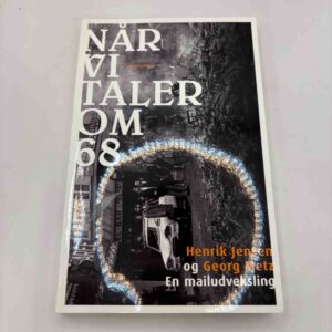 Henrik Jensen og Georg Metz: Når vi taler om 68 - mailudveksling