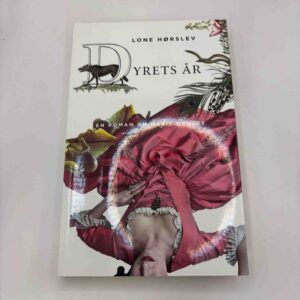 Lone Hørslev: Dyrets år - roman