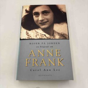 Carol Ann Lee: Roser på jorden - biografi om Anne Frank (fra rygerhjem)
