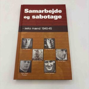 Samarbejde og sabotage - seks mænd 1940-45 (fra rygerhjem)