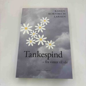 Karen Kornbech Larsen: Tankespind - fra vinter til vår - roman