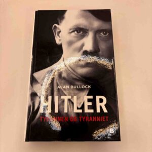Alan Bullock: Hitler - Tyrannen og Tyranniet