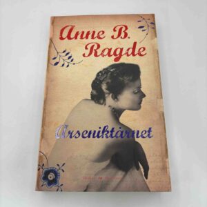 Anne B. Ragde: Arseniktårnet - roman
