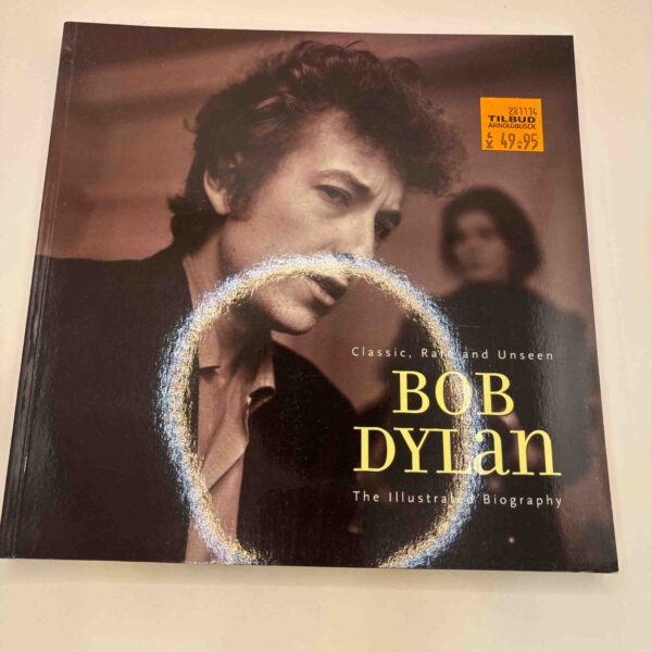 Bob Dylan - The Illustrated Biography