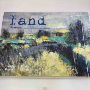 Carsten Frank og Kristian Lilholt: Land - Danmark - i malerier, musik, lyrik og levende billeder