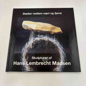 Stadier mellem nært og fjernt - skulpturer af Hans Lembrecht Madsen