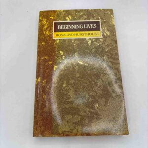 Rosalind Hursthouse - Beginning lives