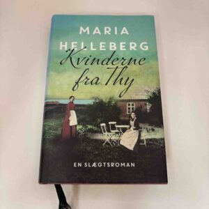 Maria Helleberg: Kvinderne fra Thy - roman