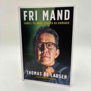 Thomas Bo Larsen og Michael Holbek: Fri mand - Farvel til druk, stoffer og dæmoner