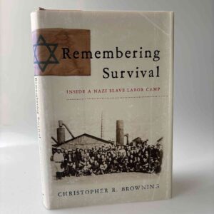 Christopher R. Browning: Remembering Survival - Inside a Nazi Slave-Labor Camp