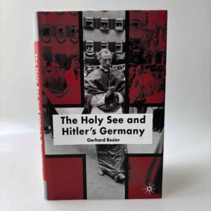 Gerhard Besier: The Holy See and Hitler's Germany