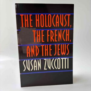 Susan Zuccotti: The Holocaust, the French, and the Jews