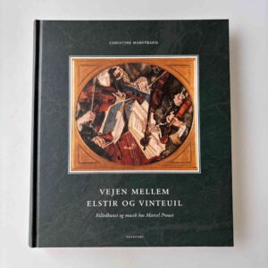 Christine Marstrand: Vejen mellem Elstir og Vinteuil - billedkunst og musik hos Marcel Proust