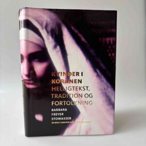 Barbara Freyer Stowasser: Kvinder i koranen - Helligtekst, tradition og fortolkning.