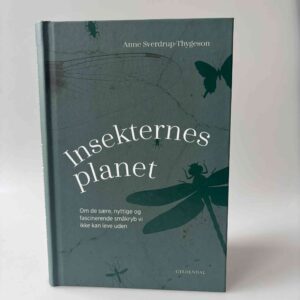 Anne Sverdrup-Thygeson: Insekternes planet - om de sære, nyttige og fascinerende småkryb vi ikke kan leve uden