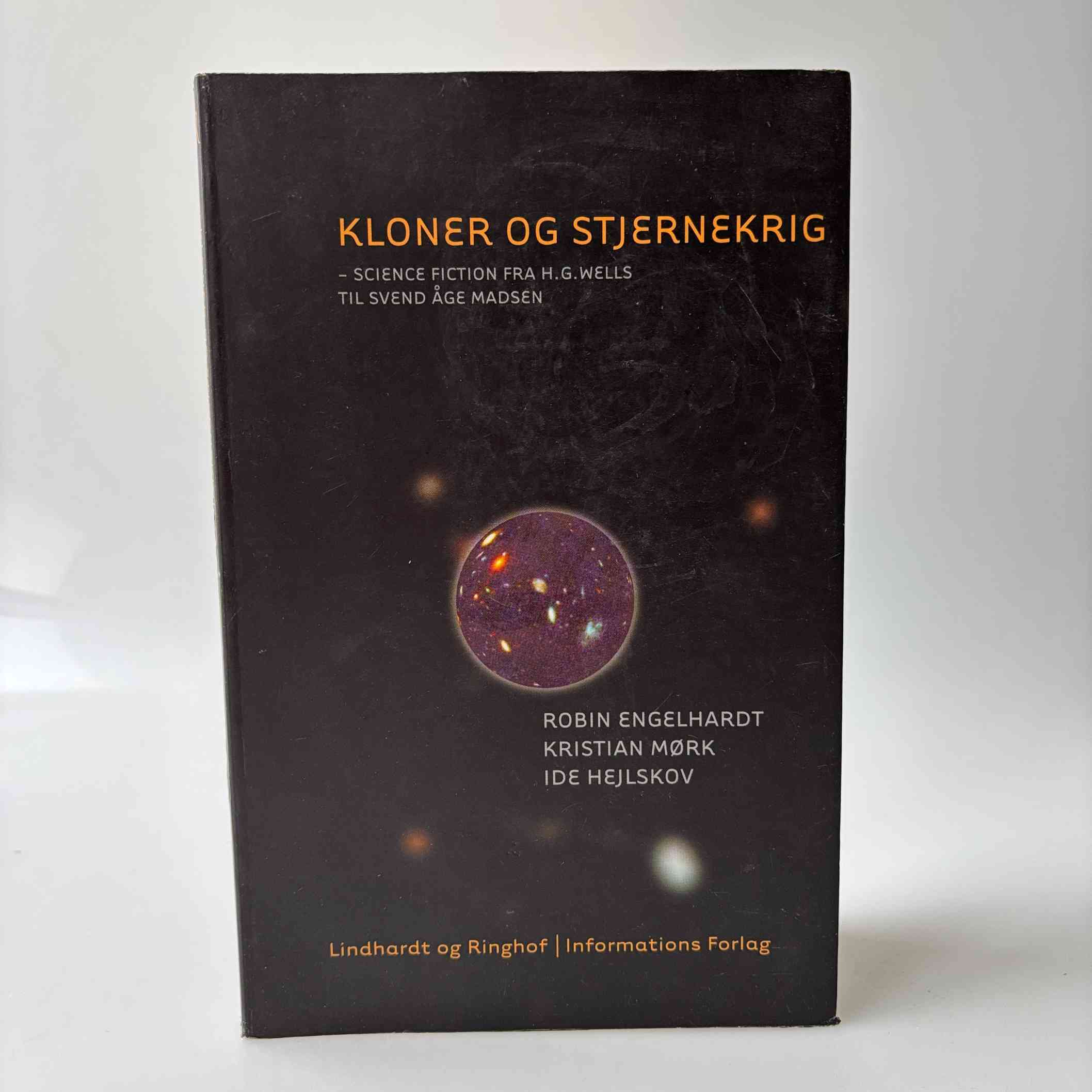 Robin Engelhardt, Robin Hejlskov og Kristian Mørk: Kloner og stjernekrig - science fiction fra H.G. Wells til Svend Åge Madsen