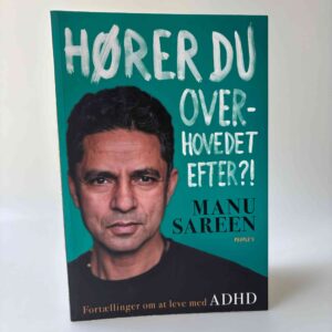 Manu Sareen: Hører du overhovedet efter?! - fortællinger om at leve med ADHD