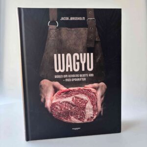 Jacob Jørgsholm: Wagyu - bogen om verdens bedste kød - med opskrifter