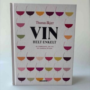 Thomas Ilkjær: Vin helt enkelt - 181 spørgsmål om vin og svarene på dem