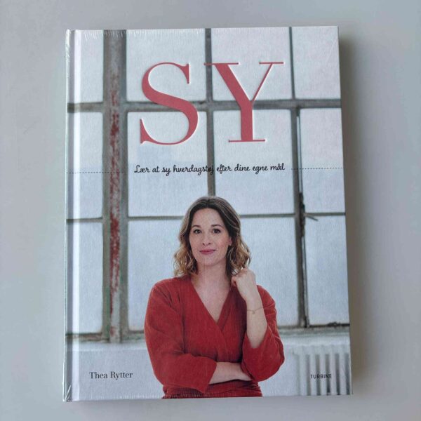 Thea Rytter: Sy - lær at sy hverdagstøj efter dine egne mål