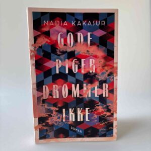 Nadia Kakasur: Gode piger drømmer ikke - roman