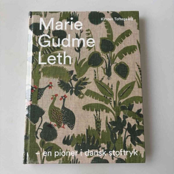 Kirsten Toftegaard: Marie Gudme Leth - en pioner i dansk stoftryk