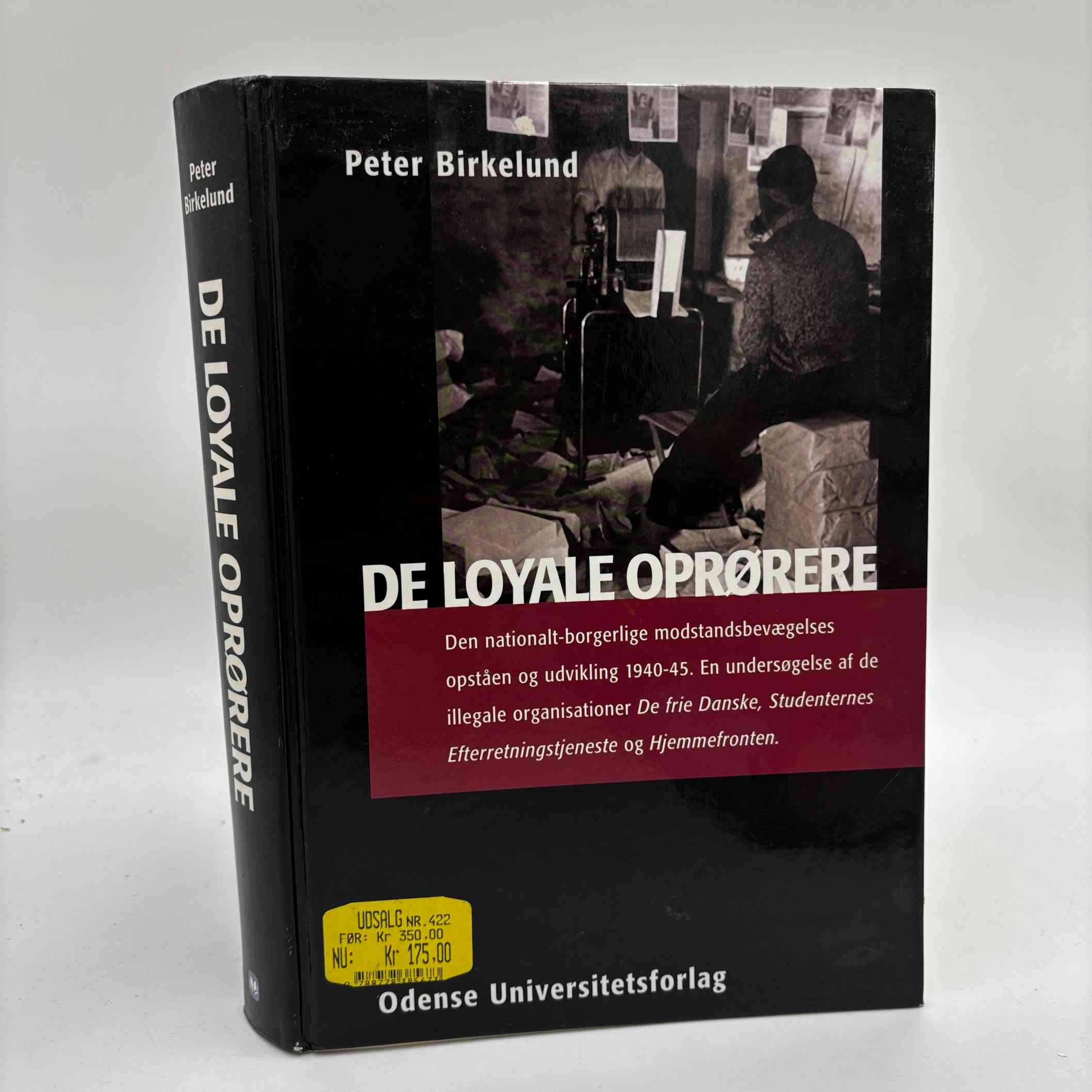 Peter Birkelund: De loyale oprørere - den nationalt-borgerlige modstandsbevægelses opståen og udvikling 1940-45