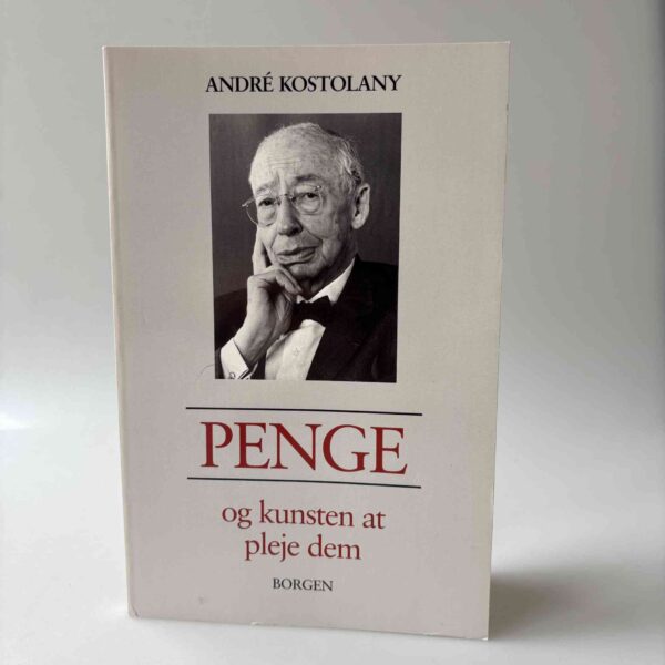André Kostolany: Penge - og kunsten at pleje dem