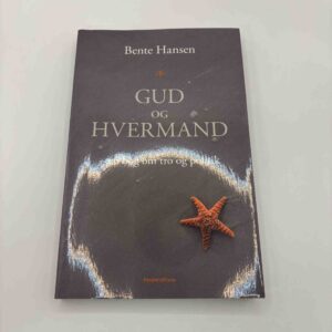 Bente Hansen: Gud og hvermand - en bog om tro og politik