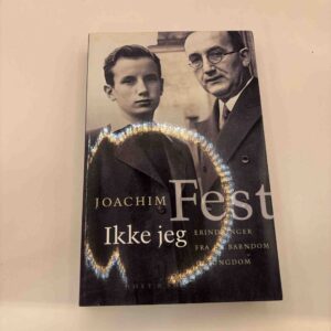 Joachim Fest: Ikke jeg - erindringer